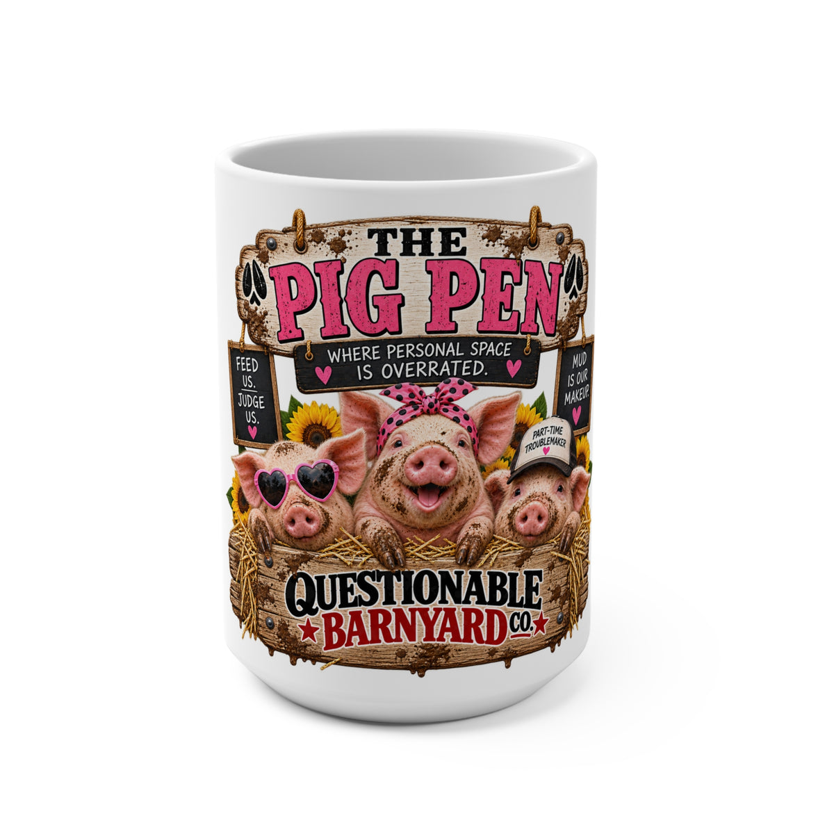 Pig Pen 15oz Mug — "Questionable Barnyard" Funny Farm Pig Coffee Cup