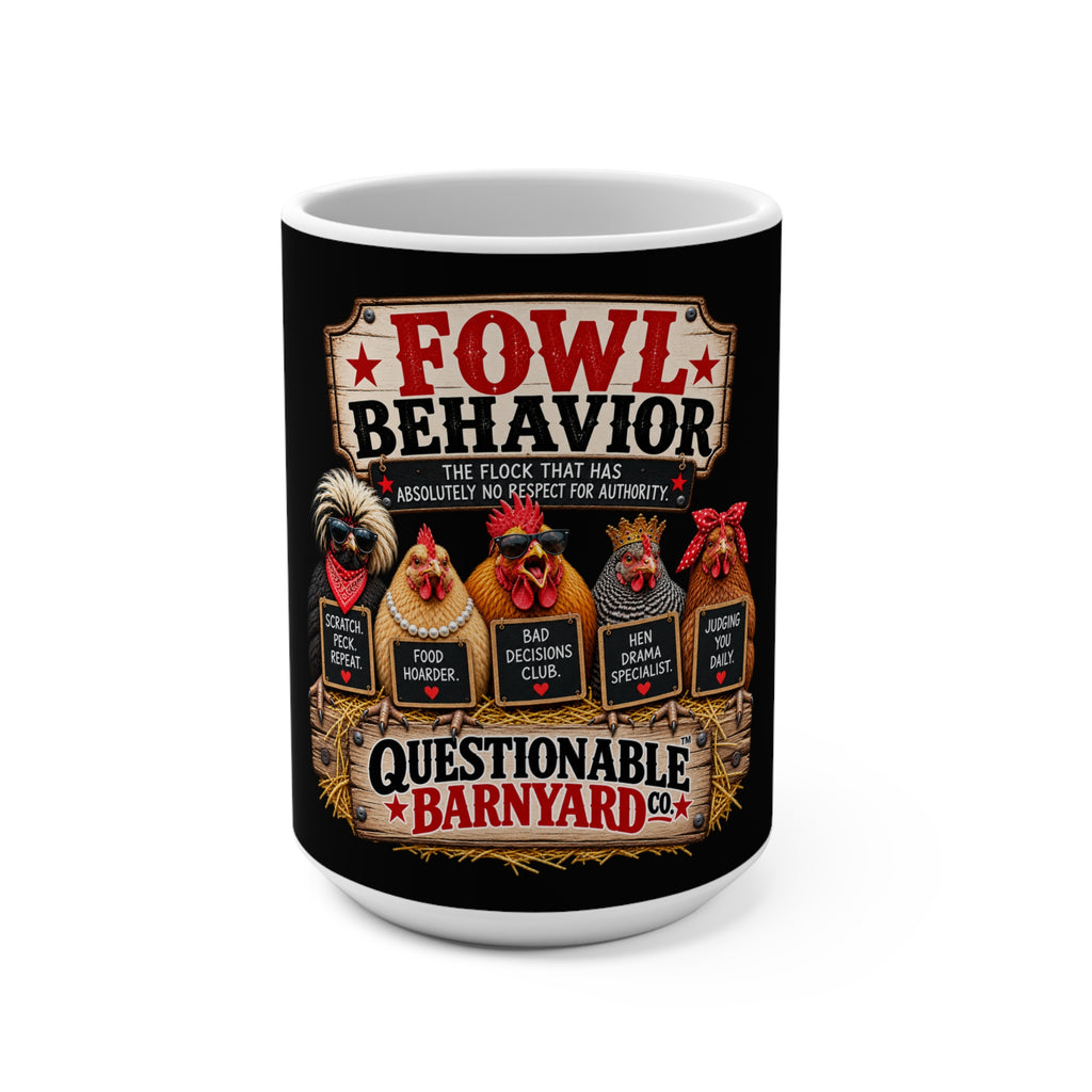 Fowl Behavior 15oz Mug — Funny Barnyard Chicken Coffee Cup (Questionable Barnyard)